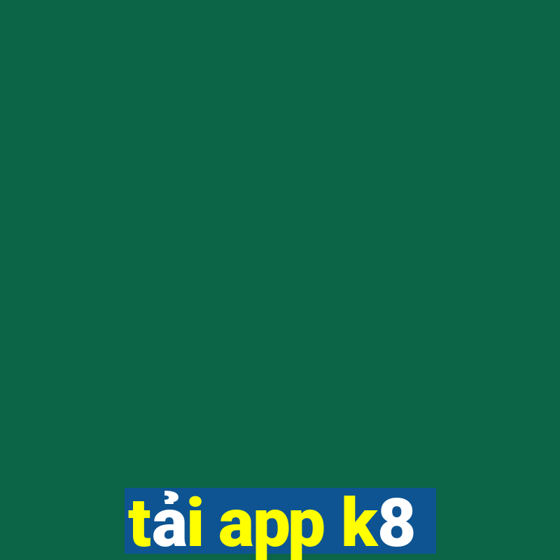 tải app k8