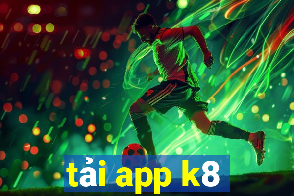 tải app k8