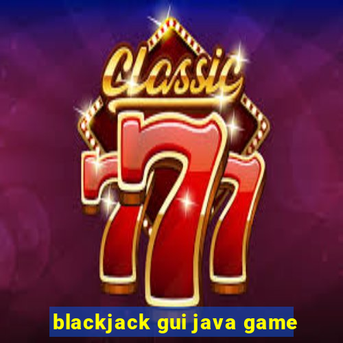 blackjack gui java game