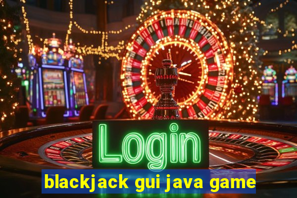 blackjack gui java game