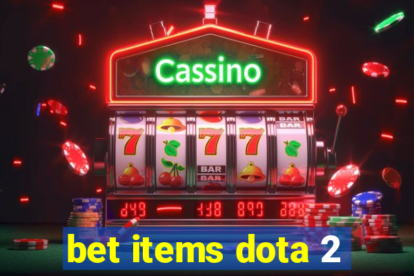 bet items dota 2