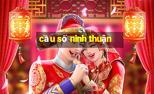 cầu số ninh thuận