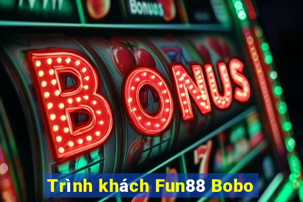 Trình khách Fun88 Bobo