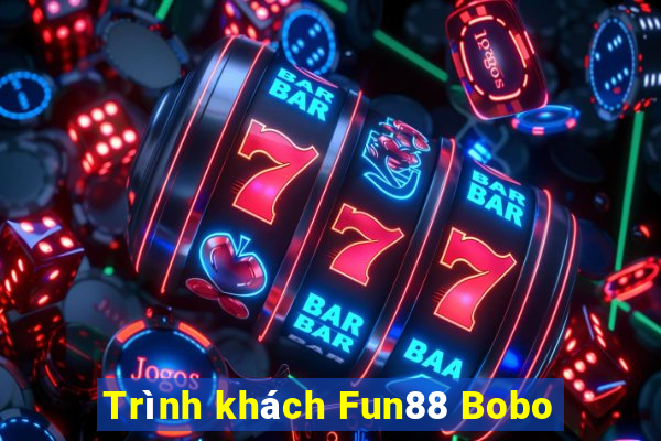 Trình khách Fun88 Bobo