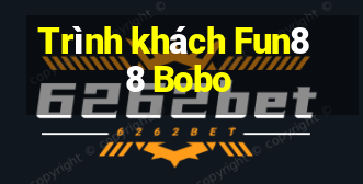 Trình khách Fun88 Bobo