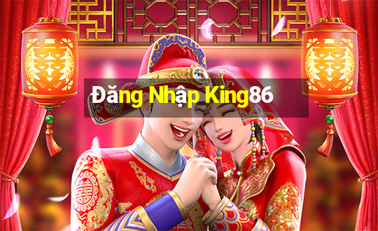 Đăng Nhập King86