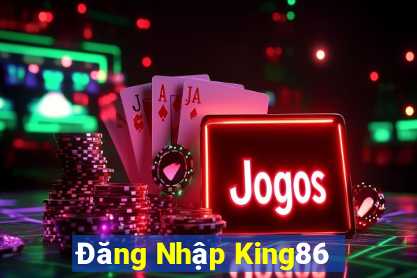 Đăng Nhập King86