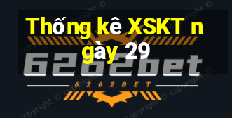 Thống kê XSKT ngày 29