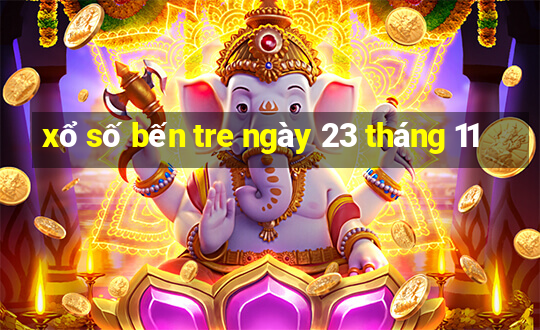 xổ số bến tre ngày 23 tháng 11