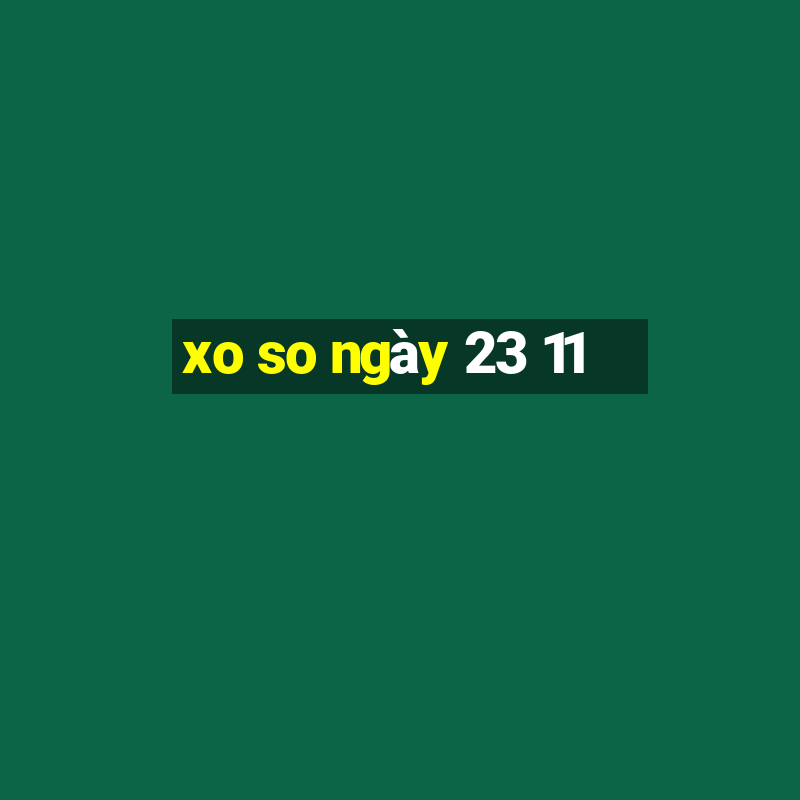 xo so ngày 23 11