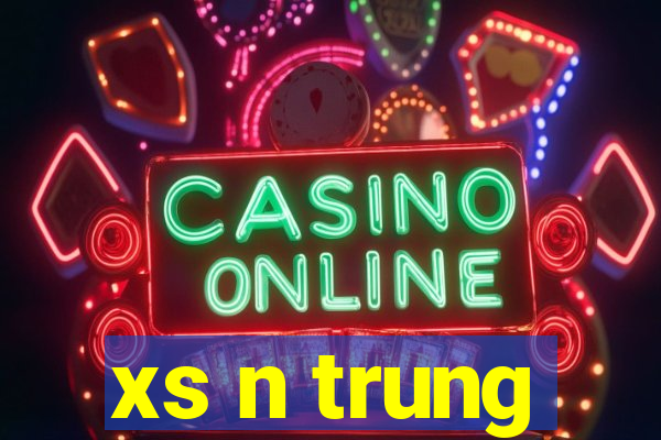 xs n trung