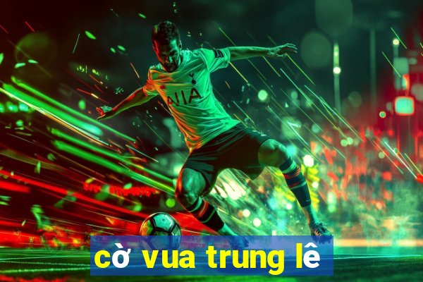 cờ vua trung lê