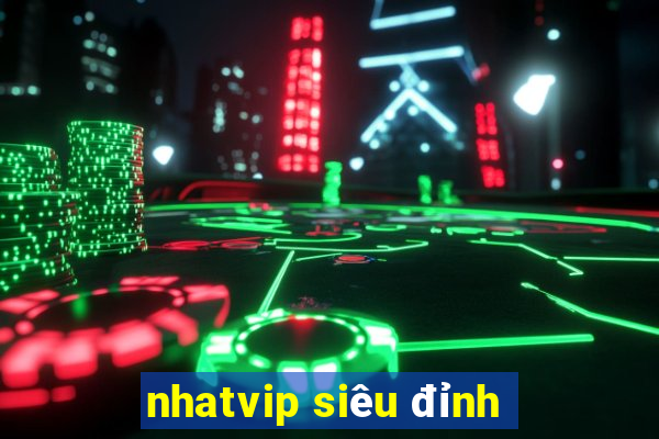 nhatvip siêu đỉnh