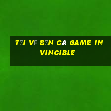 Tải về Bắn cá Game Invincible