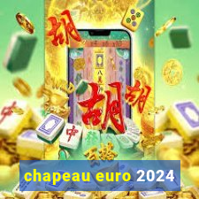 chapeau euro 2024