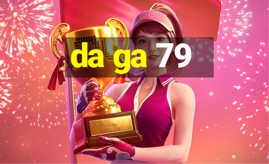 da ga 79