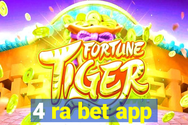 4 ra bet app