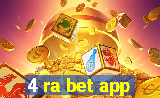 4 ra bet app