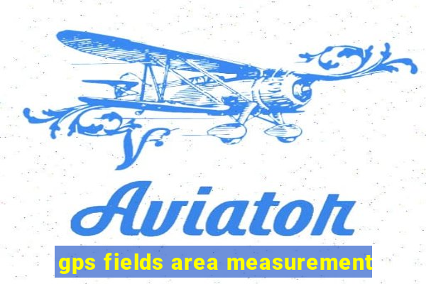 gps fields area measurement