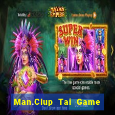 Man.Clup Tai Game Bài Đổi Thưởng Uy Tín