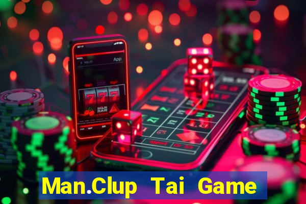 Man.Clup Tai Game Bài Đổi Thưởng Uy Tín