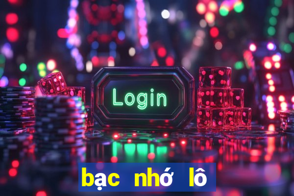 bạc nhớ lô đề miền bắc 2024