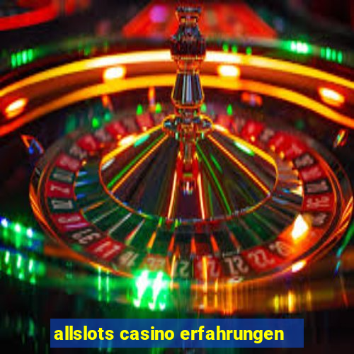 allslots casino erfahrungen