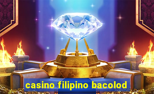 casino filipino bacolod