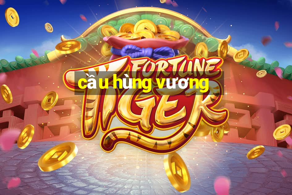 cầu hùng vương