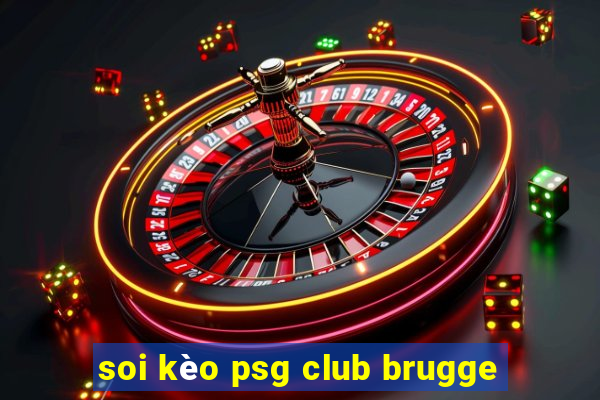 soi kèo psg club brugge