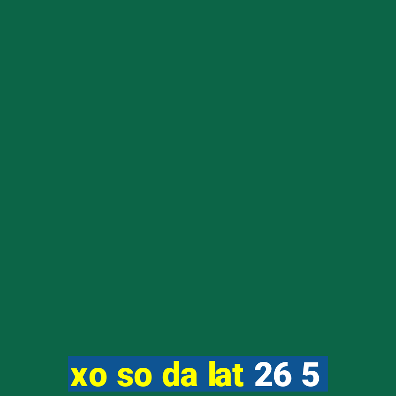 xo so da lat 26 5