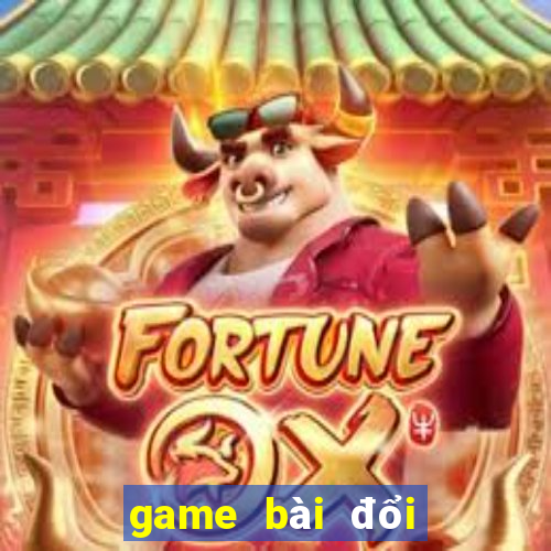 game bài đổi thưởng hot 2017