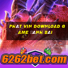 Phát Vin Download Game Đánh Bài