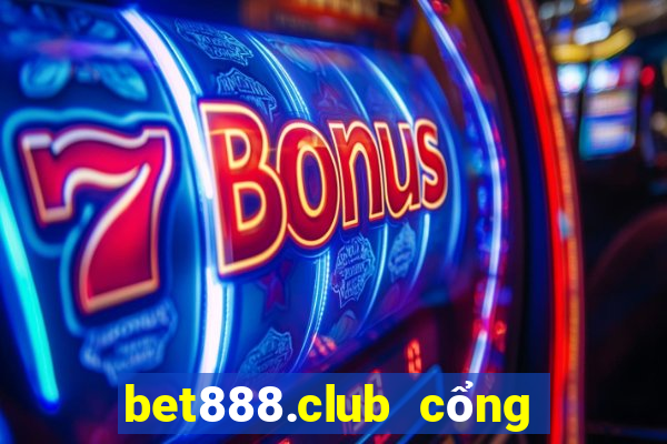 bet888.club cổng game uy tín số 1 vn