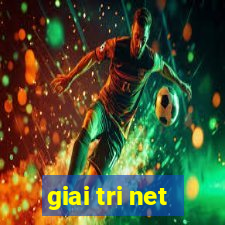 giai tri net