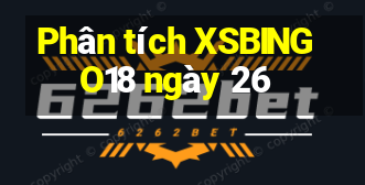 Phân tích XSBINGO18 ngày 26