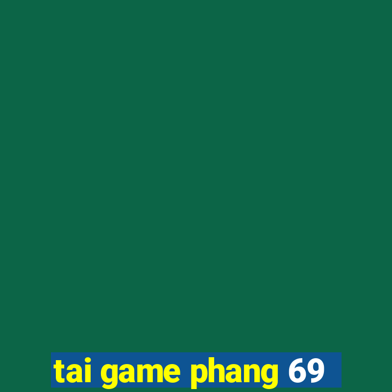 tai game phang 69