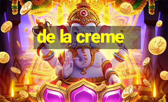 de la creme