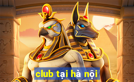 club tại hà nội