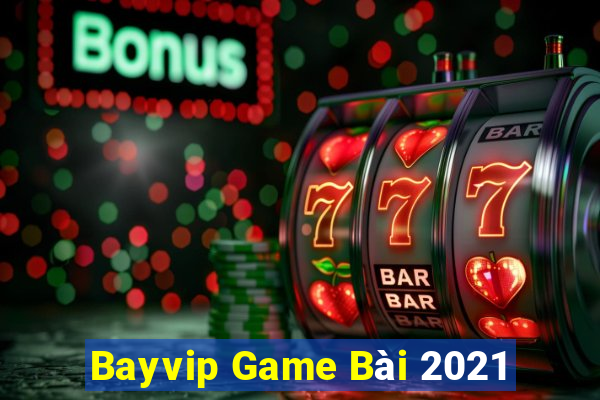 Bayvip Game Bài 2021