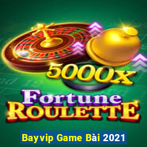 Bayvip Game Bài 2021