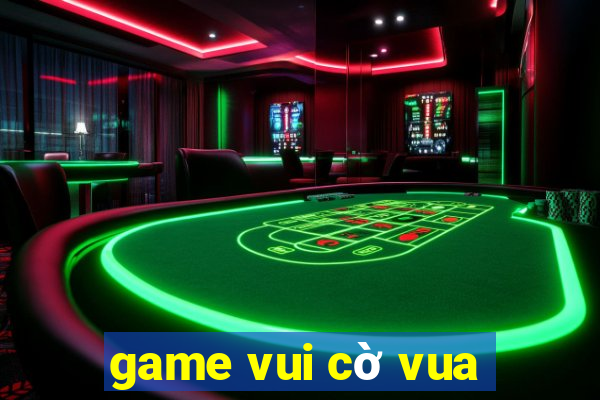 game vui cờ vua