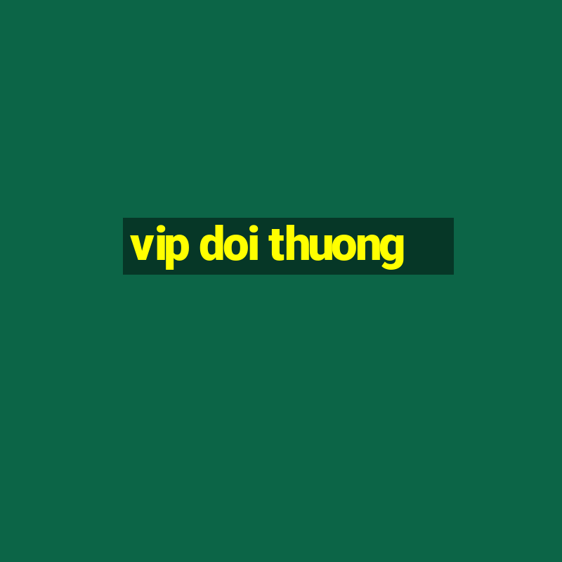 vip doi thuong