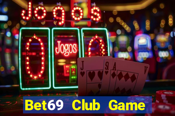 Bet69 Club Game Bài Slot Đổi Thưởng