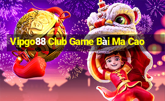 Vipgo88 Club Game Bài Ma Cao