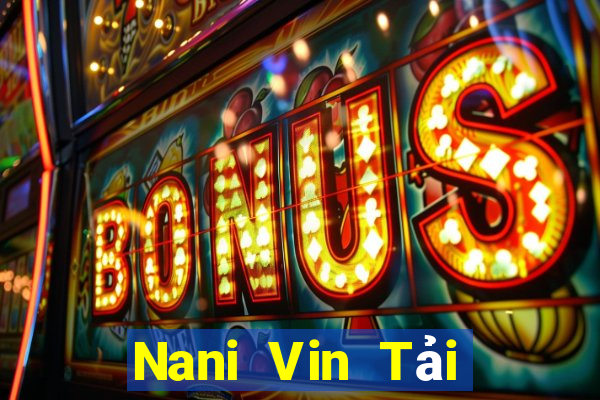 Nani Vin Tải Game Bài Nhất Vip