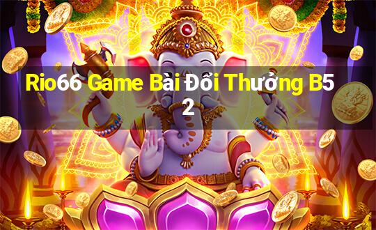 Rio66 Game Bài Đổi Thưởng B52