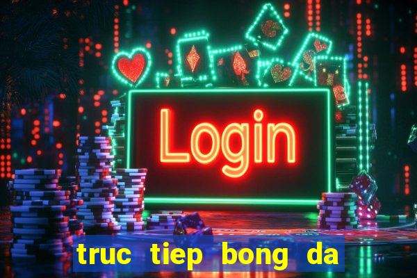 truc tiep bong da ngoai hang