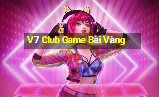 V7 Club Game Bài Vàng