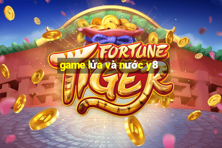 game lửa và nước y8